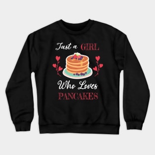 Just A Girl Who Loves Pancakes Crewneck Sweatshirt